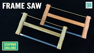 Homemade Frame Saw (Bow Saw)  Scrapwood Challenge Ep28