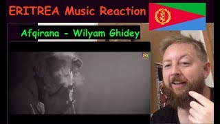 Eritrea Music Reaction:  Afqirana - Wilyam Ghidey / ዊልያም ግደይ - ኣፍቅራና