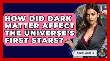 How Did Dark Matter Affect The Universe