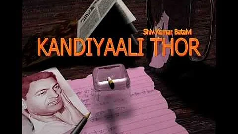 Main Kandeyaali Thor Ve Sajna - Shiv Kumar Batalvi- Mahendra Kapoor