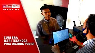 Curi Bra Istri Tetangga Pria Diciduk Polisi