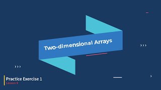 Lecture 46 - Chapter 7 - Practice Exercise 1 - Array 2d - ITCS114