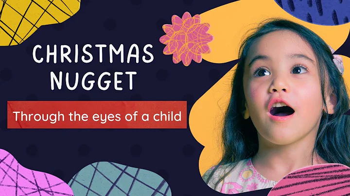 Christmas Nugget - Through the eyes of a child | D...