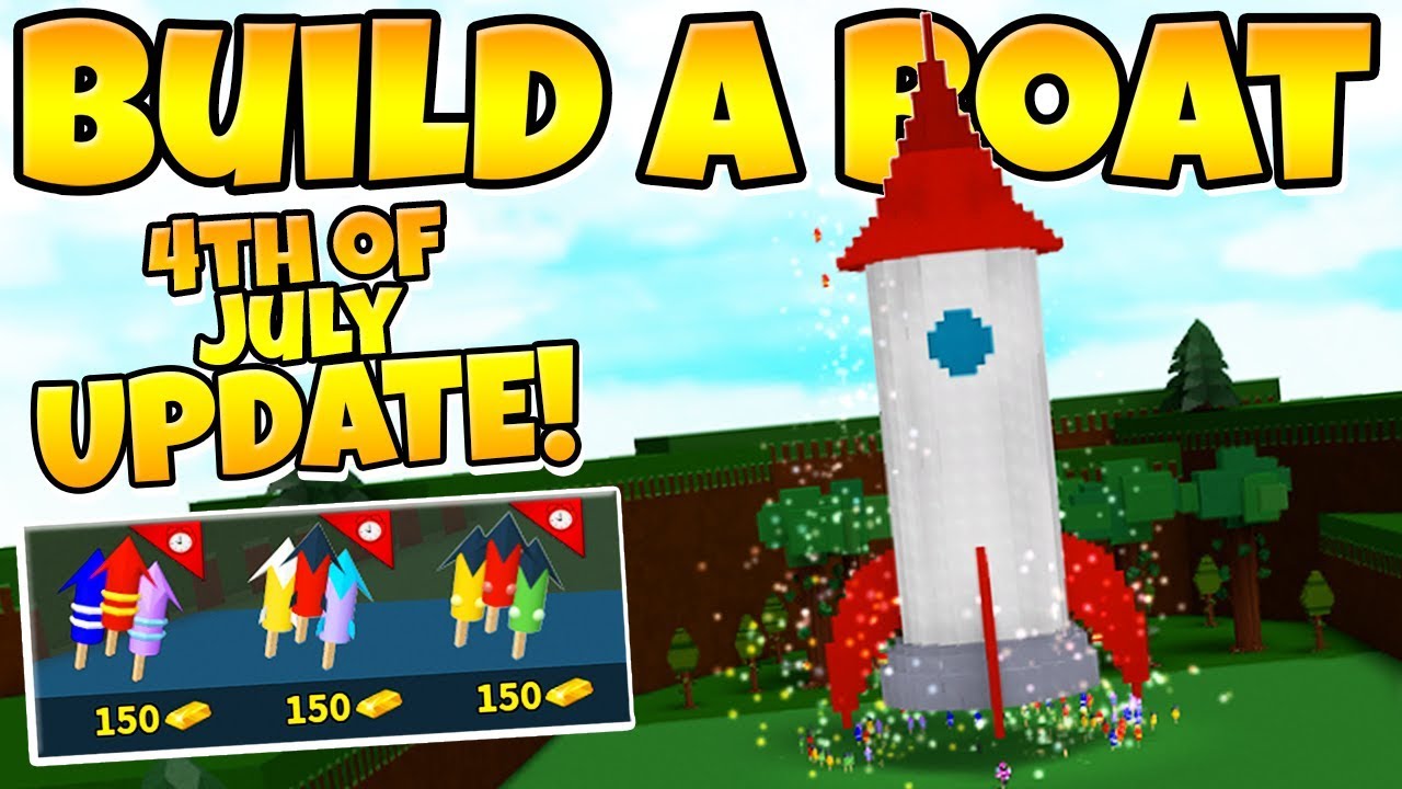 Build a Boat 4TH OF JULY UPDATE!!! ( Rockets and More! )