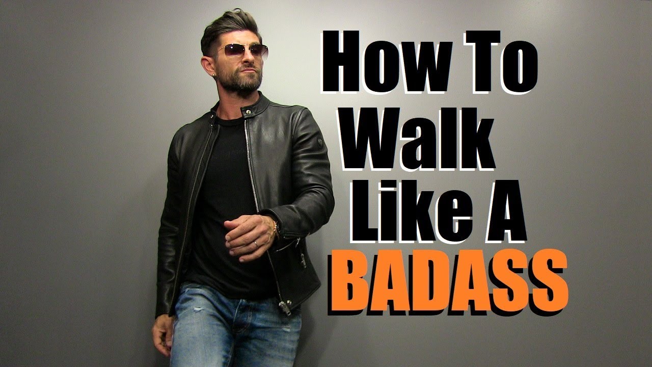 How To Walk Like A Badass!