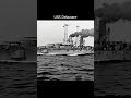 USS Delaware (BB-28)             #ocean #history #sea #legend #battle #ww2 #ww1 #battleship #shorts