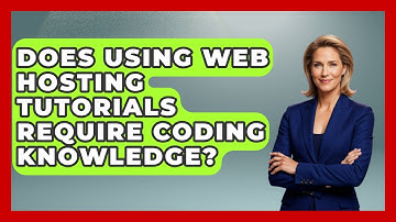 Does Using Web Hosting Tutorials Require Coding Knowledge? - Domain And Hosting Gurus