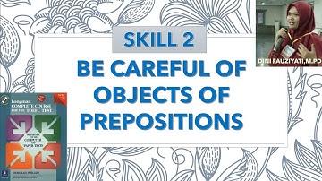 SKILL 2 BE CAREFUL OF OBJECTS OF PREPOSITIONS