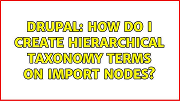 Drupal: How do I create hierarchical taxonomy terms on import nodes?