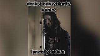 darkshadowblunts ~ bones {slowed}