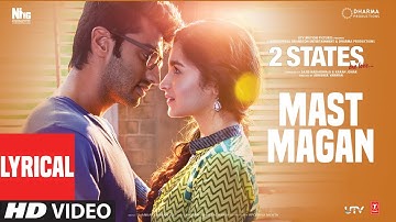 2 States: Mast Magan (Full Song) Lyrics | Arijit Singh |Alia Bhatt, Arjun Kapoor |Shankar Ehsaan Loy