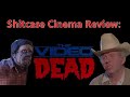 The Video Dead - Shitcase Cinema review