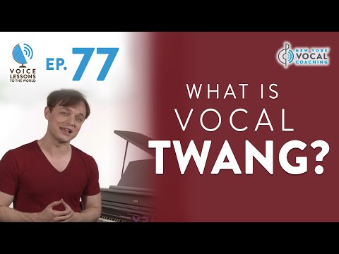 Ep. 77 What Is Vocal Twang