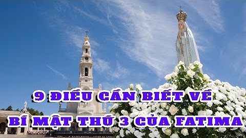 9 điều cần biết về BÍ MẬT THỨ 3 của Fatima