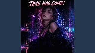Time has come!