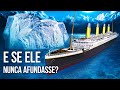 Veja um mundo onde o Titanic nunca afundou