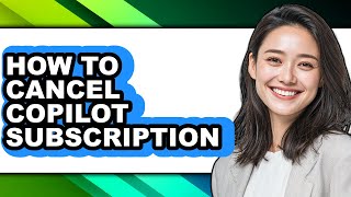 How to Cancel Copilot Subscription - Step by Step
