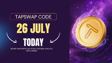 Tapswap Code 26 July Today | Secure your crypto: Cex vs self custodial wallets | Part 2