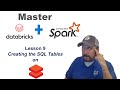 Master Databricks and Apache Spark Step by Step:  Lesson 9 - Creating the SQL Tables on Databricks