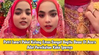 Putri Isnari Pakai Kalung Emas Sangat Begitu Besar Di Acara Adat Pernikahan Kaka Iparnya