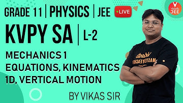 KVPY SA Physics   - L2 | Mechanics1 - Equations, Kinematics 1D, Vertical Motion | Class11 | KVPY2019