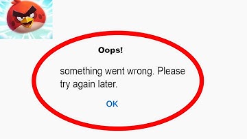 Fix Angry Birds 2 Oops - Something Went Wrong Error in Android & iOS - Please Try Again Later