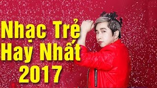 Liên Khúc Bằng Cường 2017 - Những Ca Khúc Nhạc Trẻ Hay Nhất Hiện Nay