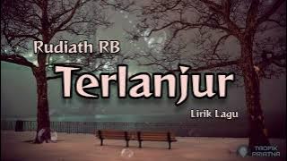 Terlanjur - Rudiath RB (Lirik Lagu)