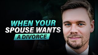 What To Do When My Spouse Wants A Divorce