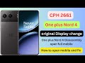 Oneplus nord 4 original display replacement | one plus nord 4 open back panel | Black display fix
