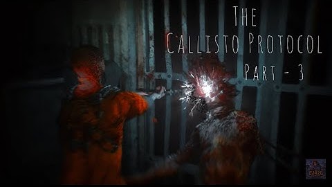 The Callisto Protocol | Zombie Survival Gameplay Walkthrough / No Commentary Part - 3 | CJ420GAMING