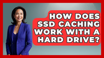 How Does SSD Caching Work With A Hard Drive? - The Hardware Hub