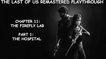 The Last Of Us Remastered Chapter 11: The Firefly Lab Pt.1 Playthrough Playstation 4 1080p
