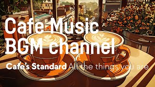 Cafe Music BGM channel - All the Things You Are (Official Music Video)