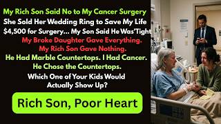 My Rich Son Refused My Cancer Surgery... My Poor Daughter Sacrificed Everything