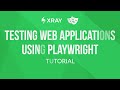 How to test web applications using Playwright &amp; Xray - Tutorial
