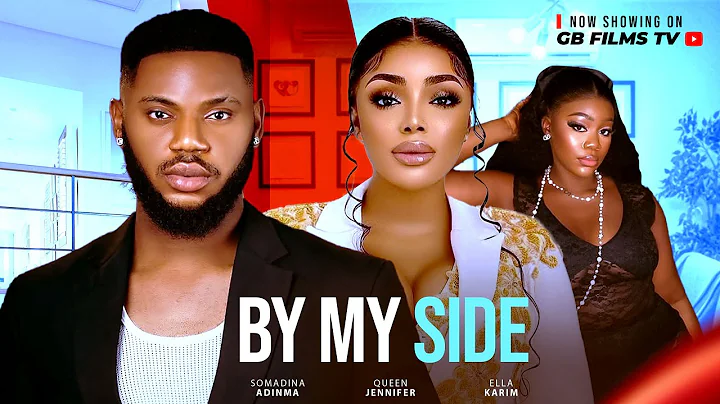 BY MY SIDE || SOMADINA ADINMA, QUEEN JENNIFER & ELLA KARIM 2025 Latest Nigerian Nollywood Movie