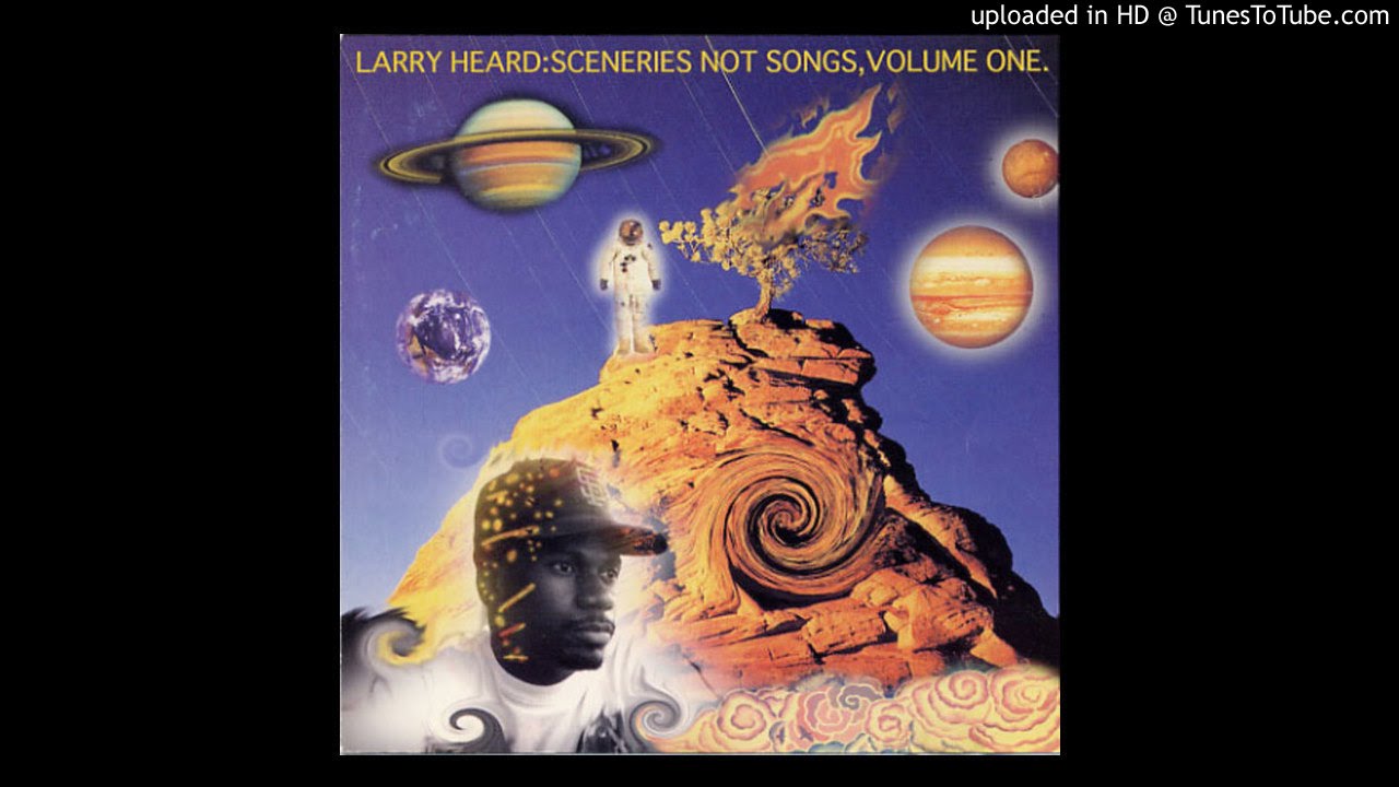 Larry Heard – Sceneries Not Songs, Volume One – 汎芽舎