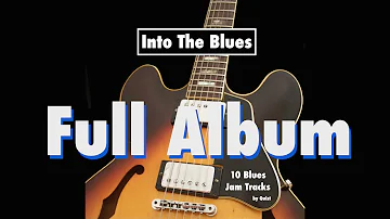 Into The Blues - 10 Best Blues Backing Tracks (Full Album)