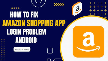 How To Fix Amazon Shopping App Login Problem Android