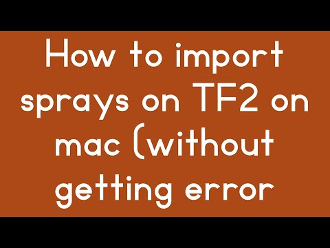 How to Import sprays on TF2 Mac 2020 (without error creating temporary file)