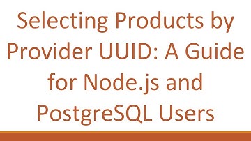 Selecting Products by Provider UUID: A Guide for Node.js and PostgreSQL Users