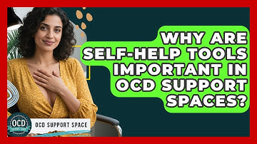 Why Are Self-Help Tools Important in OCD Support Spaces? | OCD Support Space