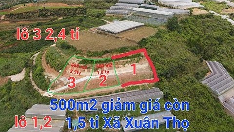 500m2 1,5 tỉ Xã Xuân Thọ, Tp Đà Lạt. Đất cách ql20 2,5km, cách tttp Đà Lạt 12,5km.