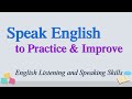 Practice & Improve English Listening and Speaking Skills Quickly - Everyday English Conversations