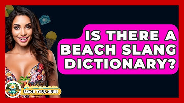 Is There A Beach Slang Dictionary? - Beach Tour Guide