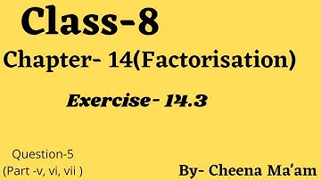 Class-8 Chapter-14 (Factorisation) Exercise-14.3