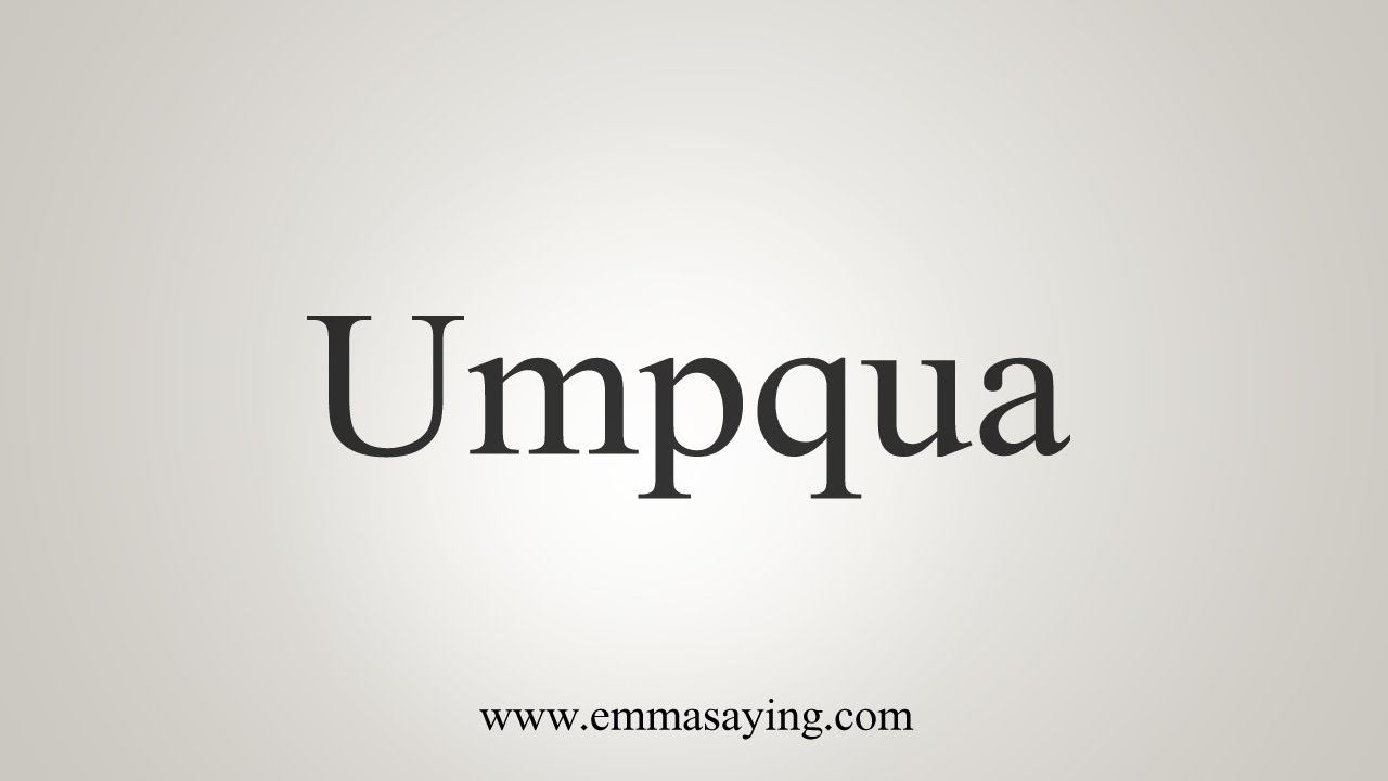 How To Say Umpqua YouTube