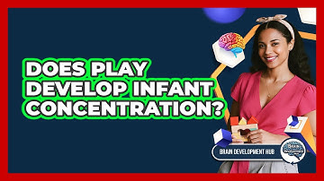 Does Play Develop Infant Concentration?