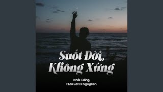 Suốt Đời Không Xứng (Lofi)